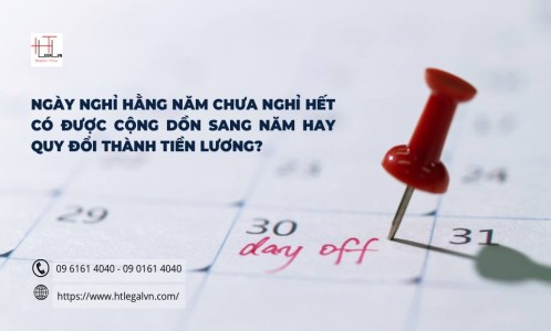 NGÀY NGHỈ HẰNG NĂM CHƯA NGHỈ HẾT CÓ ĐƯỢC CỘNG DỒN SANG NĂM HAY QUY ĐỔI THÀNH TIỀN LƯƠNG? (CÔNG TY LUẬT UY TÍN TẠI QUẬN BÌNH THẠNH, QUẬN TÂN BÌNH TP. HỒ CHÍ MINH)